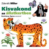 Mora Móra: Zdenìk Miler és Romhányi Ágnes - Kisvakond az állatkertben mondókás könyv