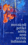 Mosakodj, Petike, addig nem nézlek indiánnak