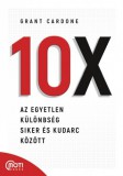 MotiBooks (Guruló Egyetem Kft.) Grant Cardone: 10X - Az egyetlen különbség siker és kudarc között - könyv