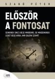 MotiBooks (Guruló Egyetem Kft.) Szabó Péter: Először a fontosat - Senkinek sem lehet ideje mindenre, de mindenkinek lehet ideje arra, ami igazán számít - könyv