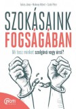 MotiBooks (Guruló Egyetem Kft.) Szabó Péter - Farkas János - Muhoray Róbert: Szokásaink fogságában - Mi tesz minket szolgává vagy úrrá? - könyv