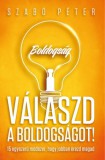 MotiBooks (Guruló Egyetem Kft.) Szabó Péter: Válaszd a boldogságot! - 15 egyszerű módszer, hogy jobban érezd magad - könyv