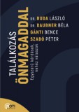 MotiBooks Kiadó (Guruló Egyetem Kft Buda László, Daubner Béla, Gánti Bence, Dr. Szabó Péter: Találkozás önmagaddal - könyv
