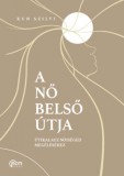 MotiBooks Kiadó (Guruló Egyetem Kft Kun Szilvi: A nő belső útja - könyv