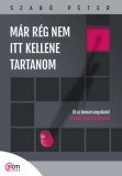MotiBooks Kiadó (Guruló Egyetem Kft Szabó Péter: Már rég nem itt kellene tartanom - könyv