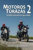 Motoros túrázás 2. - További kalandok Európa útjain