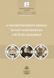 MTA Bölcsészettudományi Kutatóközpont Guillaume Musso: A Váci egyházmegye zsinatai és papi tanácskozásai a 19. és 20. században - könyv