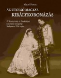 MTA Bölcsészettudományi Kutatóközpont Maczó Ferenc: Az utolsó magyar királykoronázás - könyv