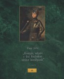 MTA Bölcsészettudományi Kutatóközpont Papp Júlia: Honját, népét s ősi hitünket védte királyunk - könyv