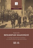 MTA Bölcsészettudományi Kutatóközpont Prepuk Anikó: Befejezetlen emancipáció - könyv