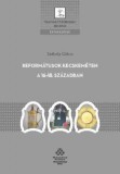 MTA Bölcsészettudományi Kutatóközpont Székely Gábor: Reformátusok Kecskeméten a 16-18. században - könyv