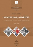 MTA Bölcsészettudományi Kutatóközpont Székely Miklós: Nemzet, ipar, művészet - könyv