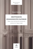 MTA Bölcsészettudományi Kutatóközpont Ujvári Hedvig: Identitások és kommunikációs csatornák - könyv