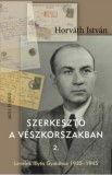 Múlt és Jövő Alapítvány Horváth István: Szerkesztő a vészkorszakban 2. - könyv