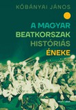Múlt és Jövő Alapítvány Kőbányai János: A magyar beatkorszak históriás éneke - könyv