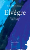 Múlt és Jövő Alapítvány Szilágyi Ákos: Elvégre - könyv
