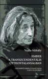 Múlt és Jövő Alapítvány Vajda Mihály: Ember a transzcendentális otthontalanságban - könyv