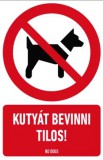 munkavédelmi tábla pvc 160x250 kutyát bevinni tilos!