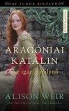 Művelt Nép Könyvkiadó Alison Weir: Aragóniai Katalin - Az igazi királynő (Hat Tudor királynő 1.) - könyv