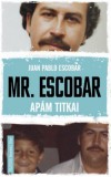 Művelt Nép Könyvkiadó Juan Pablo Escobar: Mr. Escobar - Apám titkai - könyv