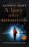 Művelt Nép Könyvkiadó Kathryn Croft: A lány akit elvesztettél - könyv