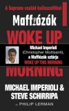 MŰVELT NÉP KÖNYVKIADÓ KFT Imperioli, Michael, Steve Schirripa: Woke up this morning - könyv
