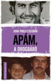MŰVELT NÉP KÖNYVKIADÓ KFT Juan Pablo Escobar: Apám, a drogbáró - könyv