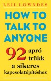 Művelt Nép Könyvkiadó Leil Lowndes: How to Talk To Anyone - könyv