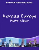 My Ebook Publishing House: Across Europe - Photo Album - könyv