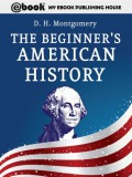 My Ebook Publishing House D. H. Montgomery: The Beginner's American History - könyv