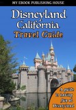 My Ebook Publishing House: Disneyland California Travel Guide - könyv