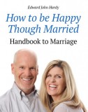 My Ebook Publishing House Edward John Hardy: How to be Happy Though Married - könyv
