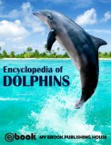 My Ebook Publishing House: Encyclopedia of Dolphins - könyv