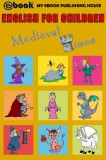 My Ebook Publishing House: English for Children - Medieval Times - könyv