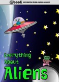 My Ebook Publishing House: Everything About Aliens - könyv