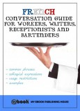 My Ebook Publishing House: French Conversation Guide for Workers, Waiters, Receptionists and Bartenders - könyv