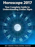 My Ebook Publishing House: Horoscope 2017: Your Complete Guide to Understanding Zodiac Signs - könyv
