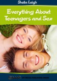 My Ebook Publishing House Sheila Leigh: Everything About Teenagers and Sex - könyv
