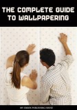 My Ebook Publishing House: The Complete Guide to Wallpapering - könyv