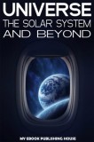 My Ebook Publishing House: Universe: The Solar System and Beyond - könyv