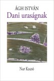 Nap Kiadó Ágh István: Dani uraságnak - könyv