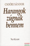 Nap Kiadó Csoóri Sándor - Harangok zúgnak bennem