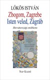Nap Kiadó Lőkös István: Zbogom, Zagrebe - Isten veled, Zágráb - könyv