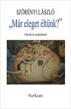 Nap Kiadó Szörényi László: „Már eleget éltünk?” - könyv