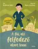 Naphegy Kiadó Boldizsár Ildikó: A fiú, aki felfedező akart lenni - könyv