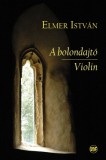 Napkút Kiadó Elmer István: A bolondajtó / Violin - könyv