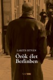 Napkút Kiadó Lakits István: Örök élet Berlinben - könyv