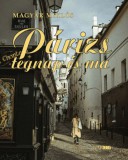 Napkút Kiadó Magyar Miklós: Párizs tegnap és ma - könyv