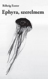 Napkút Kiadó Rőhrig Eszter: Ephyra, szerelmem - könyv