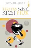 Napkút Kiadó Ványai Fehér József: Tésztás szívű, kicsi fiúk - könyv